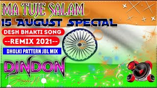15 August Special || Ma Tujhe Salam Desh Bhakti Song Dj || Desh Bhakti Song Dj || Independence Day
