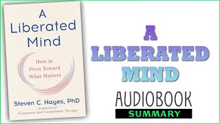 ⭐A Liberated Mind - Steven C. Hayes - Free Audiobook