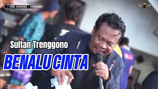 BENALU CINTA ~ SULTAN TRENGGONO // CITRA NADA LIVE DESA GEBANG UDIK (BLOK ANJUN) // GEBANG - CIREBON