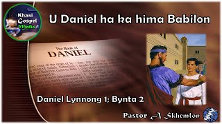 U Daniel ha ka hima Babilon (Lynnong kaba 1; bynta ba 2) Ka jingiapule ia ka Kitab u Daniel