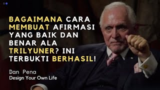 Dan Pena: Bagaimana Cara Membuat Afirmasi Yang Baik dan Benar ala Trilyuner (Terbukti Berhasil!)