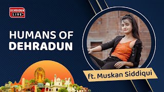 Muskan Siddiqui and Mehak Siddiqui Life Story | Humans of Dehradun