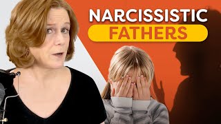 Narcissistic Fathers | The Impact & How To Heal