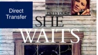 She Waits 1972 direct transfer 1080P max Patty Duke color \u0026 B+W!