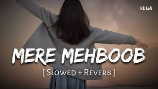 Lofi Mere Mehboob ( Slowed + Reverb ) Hindi Song | Kk Lofi Official New Hindi Song