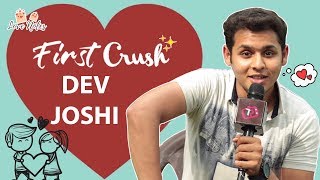 First Crush Story With Dev Joshi Aka Balveer From Baalveer Returns