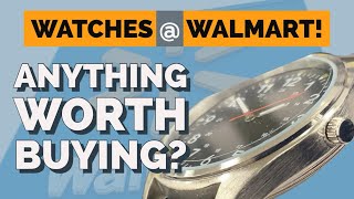 Watches at Walmart - What Is Available and Are They Any Good?