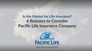 6 Reasons to Consider Pacific Life Insurance Company