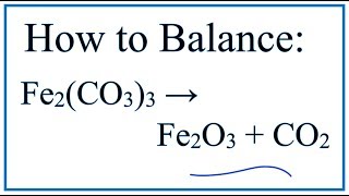 How to Balance Fe2(CO3)3 = Fe2O3 + CO2 : Decomposition of Iron (III) carbonate