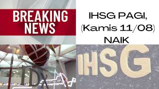 IHSG Dibuka Naik Pagi Ini, Kamis (11/08)