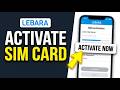 HOW TO ACTIVATE LEBARA SIM CARD 2026 (EASILY!!!)