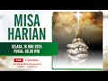 MISA HARIAN - SELASA, 18 JUNI 2024 | PUKUL 06.00 WIB