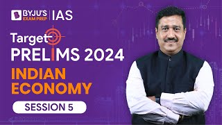 Target Prelims 2024: Indian Economy - V | UPSC Current Affairs Crash Course | BYJU’S IAS