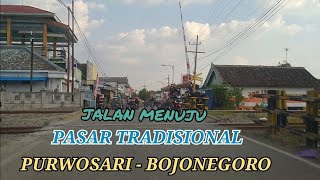 LEWAT JALAN PASAR PURWOSARI BOJONEGORO SAMBIL JALAN SORE || CAR VLOG