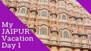 My Jaipur Vacation Day 1 | What's so interesting? | Why to visit Jaipur? | The Pink City