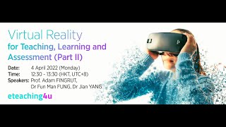 Virtual Reality for Teaching, Learning and Assessment (Part II)