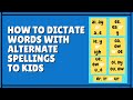 How To Dictate Words With Alternative Spellings To Kids