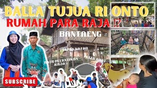 NAZAR HARUS DIBAYAR⁉️BALLA TUJUA ONTO RUMAH RAJA BANTAENG (sejarah \u0026 travelling)