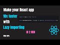 Boost Your React App Performance with Lazy Importing | React optimization tips and tricks