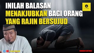 Keutamaan Bersujud | Balasan Luar Biasa dari Allah SWT - Ustadz Abu Humairoh