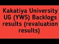 Kakatiya University UG(YWS) Backlogs results(revaluation results)||KU degree YWS Backlog revaluation