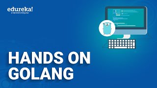 Hands-on Golang | Go Tutorial | Go Programming Language | Edureka