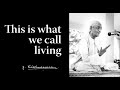 This is what we call living | Krishnamurti