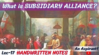 Subsidiary Alliance -- Features || Modern History || Lec.17 || Handwritten notes || An Aspirant !