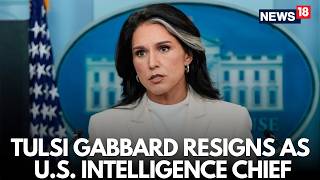 Live: In a Big Blow To Trump Administration Tulsi Gabbard Resigns As U.S. Intelligence Chief | N18G