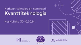 Korkean teknologian seminaari: Kvanttiteknologia