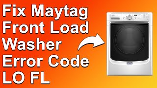 How To Fix Maytag Front Load Washer Error Code LO FL (Causes, Meaning, And How To Solve LO FL Error)