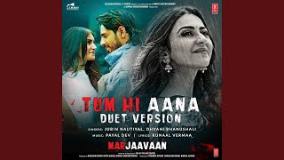 Tum Hi Aana (Duet Version) (From "Marjaavaan")
