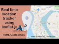 Real time location tracker using leaflet js, HTML Geolocation and Get Live User Location