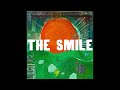 The Smile - Open the Floodgates (live/album remix)