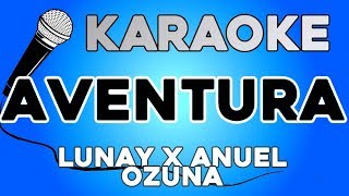 KARAOKE (Aventura - Lunay X Anuel X Ozuna)