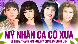 Mỹ Nhân Ca Cổ Xưa Lệ Thủy, Thanh Kim Huệ, Mỹ Châu, Phượng Liên | Ca Cổ Tân Cổ Cải Lương Hay Nhất