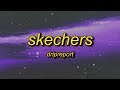 DripReport - Skechers (Lyrics) | i like your skechers you like me my gucci shoes