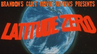 Brandon's Cult Movie Reviews: LATITUDE ZERO (REUPLOAD)