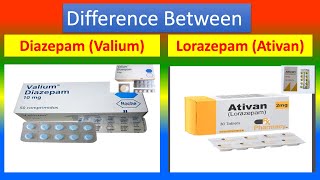 Distinction between Diazepam (Valium)  and Lorazepam (Ativan)