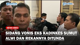 Sidang Vonis Eks Kadinkes Sumut Alwi Mujahit Hasibuan \u0026 Rekannya Ditunda, Alwi Enggan Beri Komentar