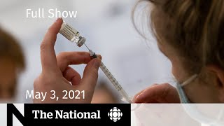 CBC News: The National | Decoding vaccine advice; Coping with pandemic slump | May 3, 2021