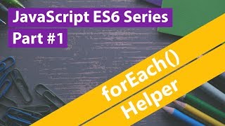 JavaScript ES6 Series #1 - forEach Helper