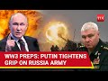 Putin 'Fires' Top Russian Commander Amid WW3 Preps | 'Make Mistakes But Don't Lie'