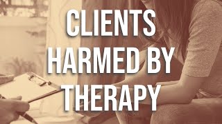Clients Harmed By Therapy