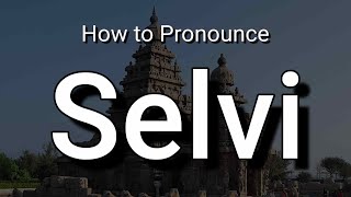 Selvi - Pronunciation and Meaning