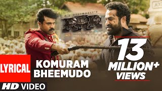 KOMURAM BHEEMUDO LYICAL VIDEO (Telugu) - RRR | NTR,Ram Charan | M M Keeravaani | SS Rajamouli