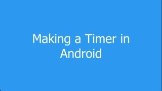 Android Tutorial #2 - Making a Timer