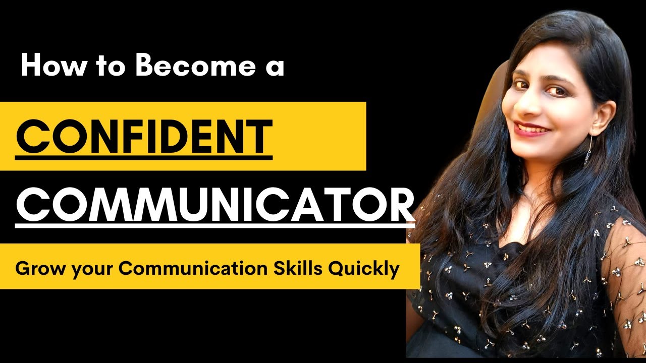 How To Become A Confident Communicator | Grow Your Communication Skills ...