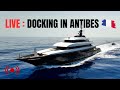 LIVE: Docking in Antibes, France