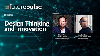 futurepulse Episode 7: Design Thinking and Innovation